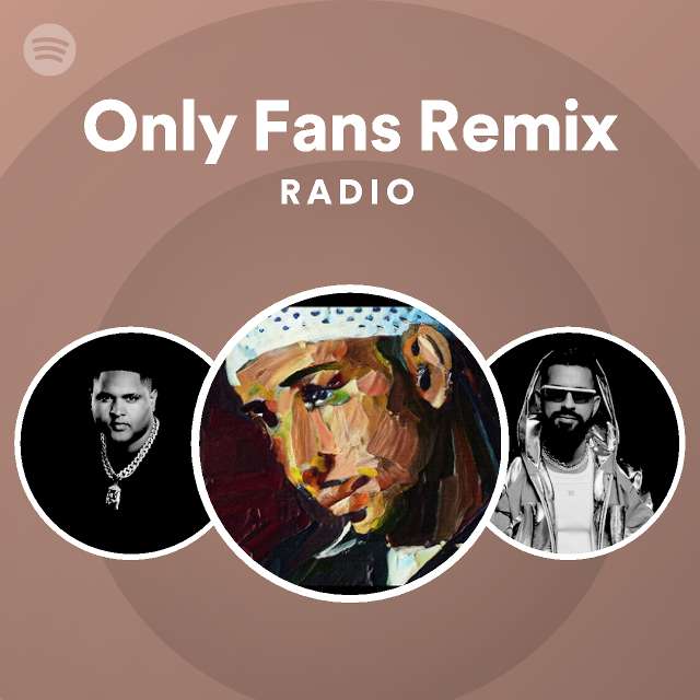 Only Fans Remix Radio - playlist by Spotify | Spotify