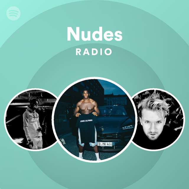 Nudes Radio - playlist by Spotify | Spotify