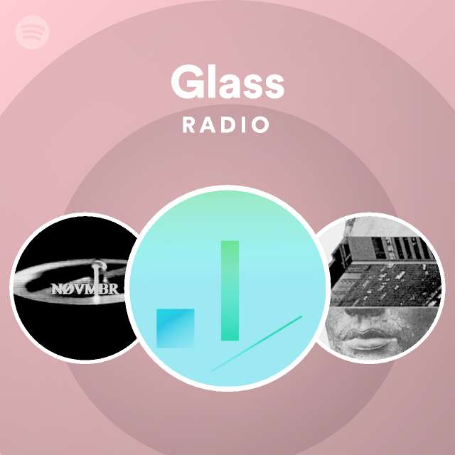 Glass Radio Playlist By Spotify Spotify