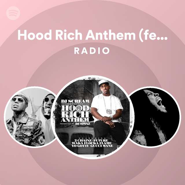 Hood Rich Anthem (feat. 2 Chainz, Future, Waka Flocka Flame, Yo Gotti ...