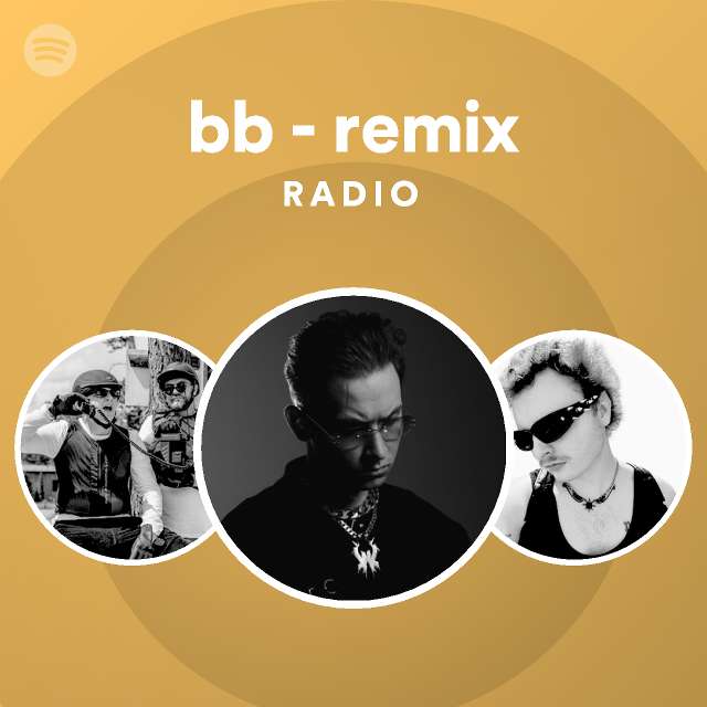 bb - remix Radio - playlist by Spotify | Spotify