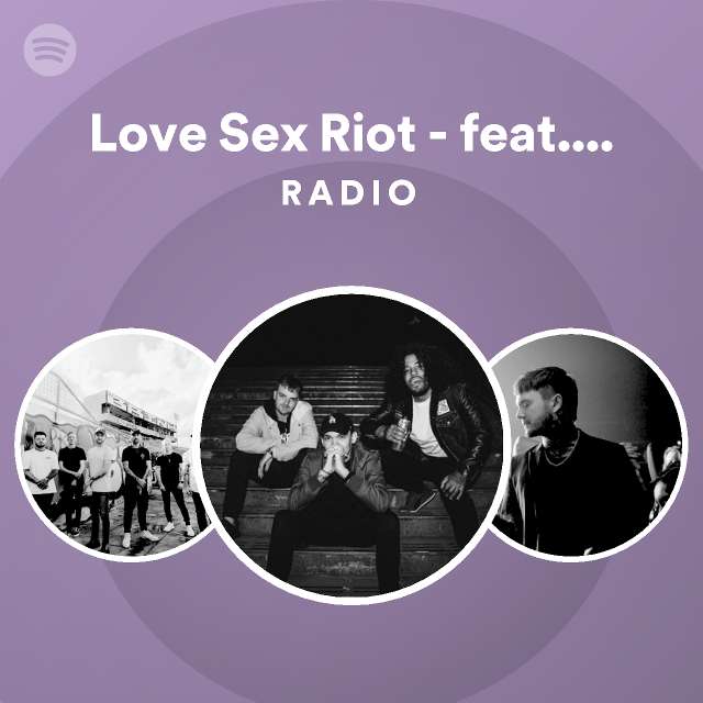 Love Sex Riot Feat Fronz Radio Playlist By Spotify Spotify 6118