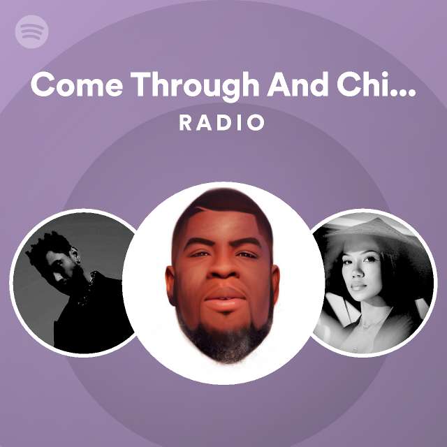 come-through-and-chill-feat-miguel-radio-playlist-by-spotify-spotify