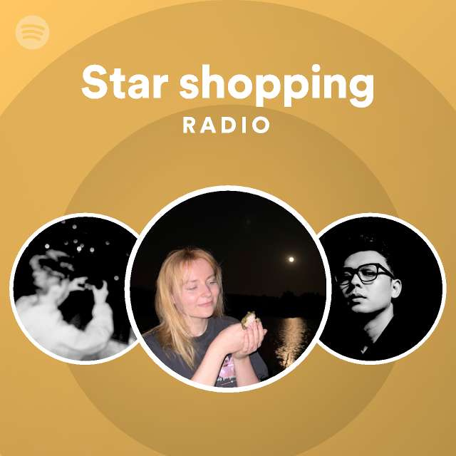 Star shopping Radio playlist by Spotify Spotify