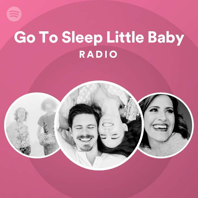 go-to-sleep-little-baby-radio-playlist-by-spotify-spotify