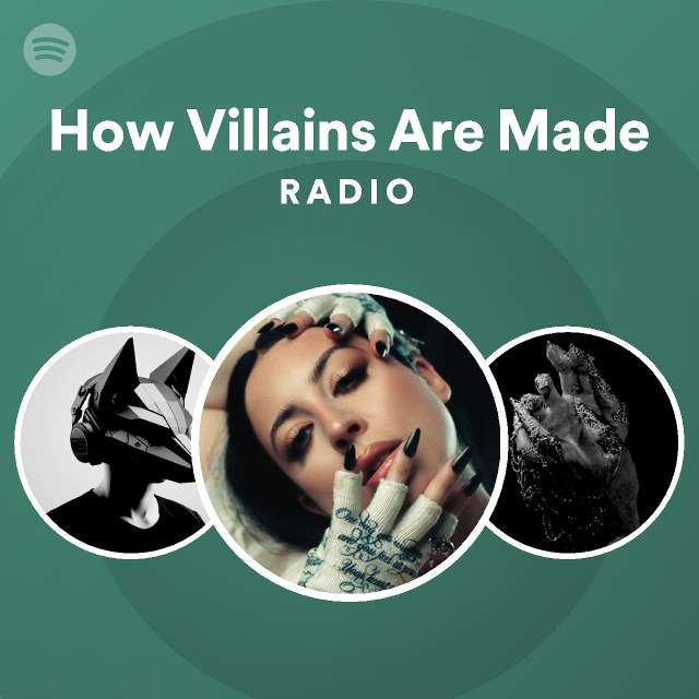 How villains are made radio playlist by spotify spotify