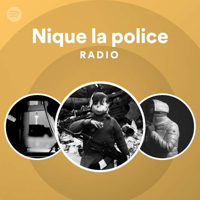 Nique la police Radio playlist by Spotify Spotify