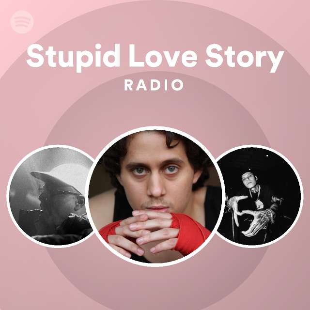 Stupid Love Story Radio Playlist By Spotify Spotify 9385