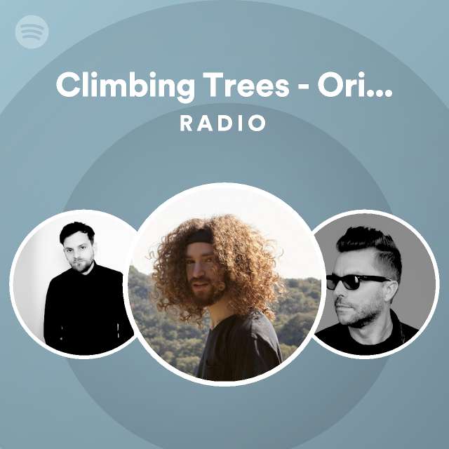 Climbing Trees Original Mix Radio Playlist By Spotify Spotify