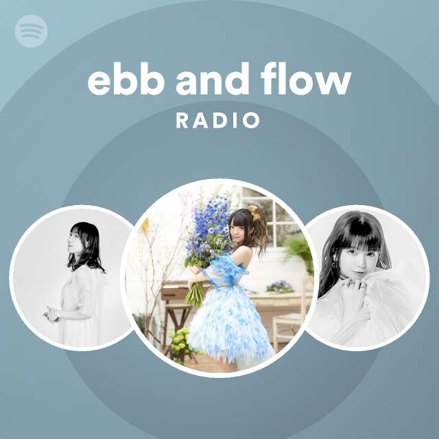 ebb and flow Radio playlist by Spotify Spotify