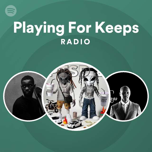 Playing For Keeps Radio playlist by Spotify Spotify
