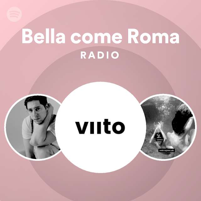 Bella Come Roma Radio Playlist By Spotify Spotify