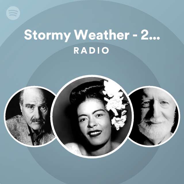 Stormy Weather 2003 Remastered Version Radio Playlist By Spotify Spotify