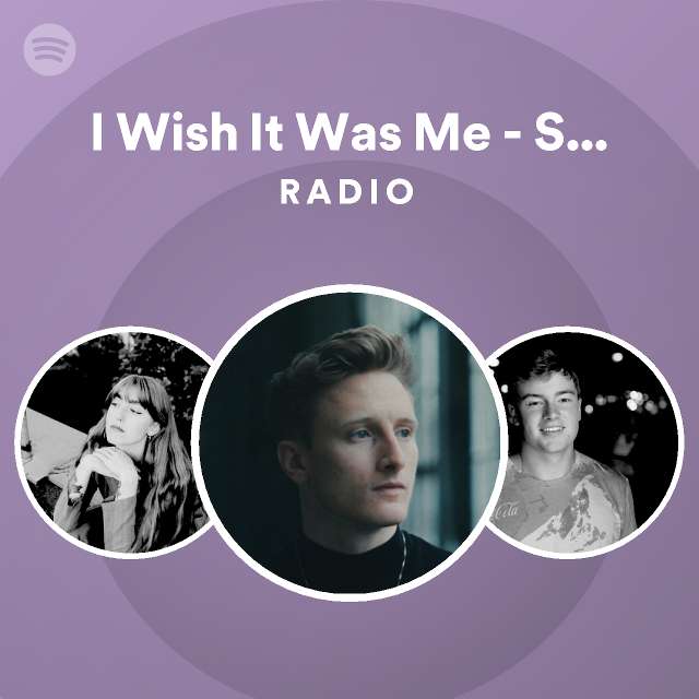 I wish it was me stripped radio playlist by spotify spotify