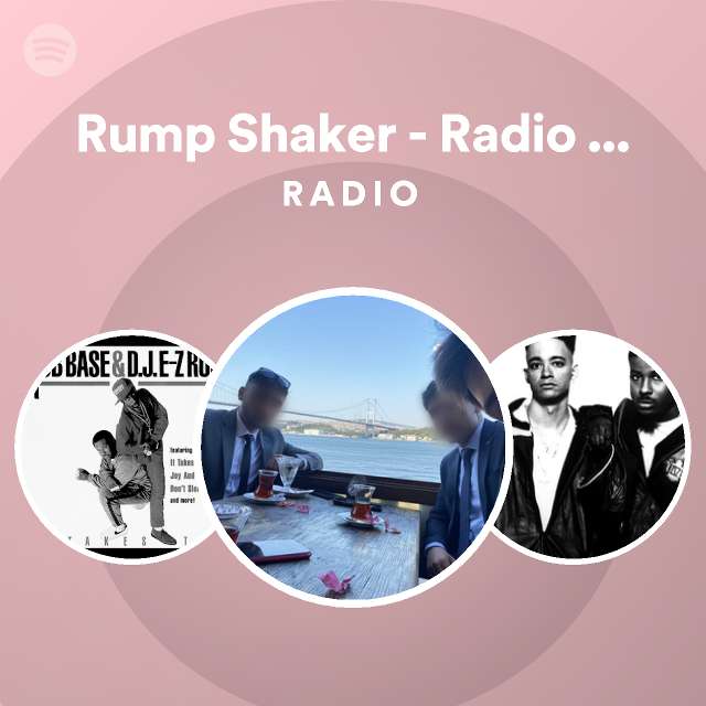 Rump Shaker Radio Edit Radio playlist by Spotify Spotify