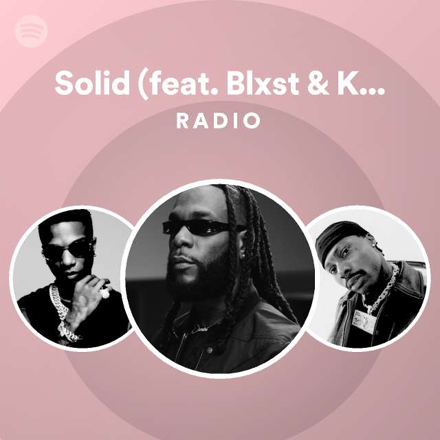Solid (feat. Blxst & Kehlani) Radio - playlist by Spotify | Spotify