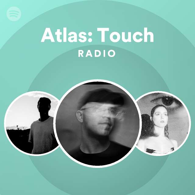 Atlas: Touch Radio - playlist by Spotify | Spotify
