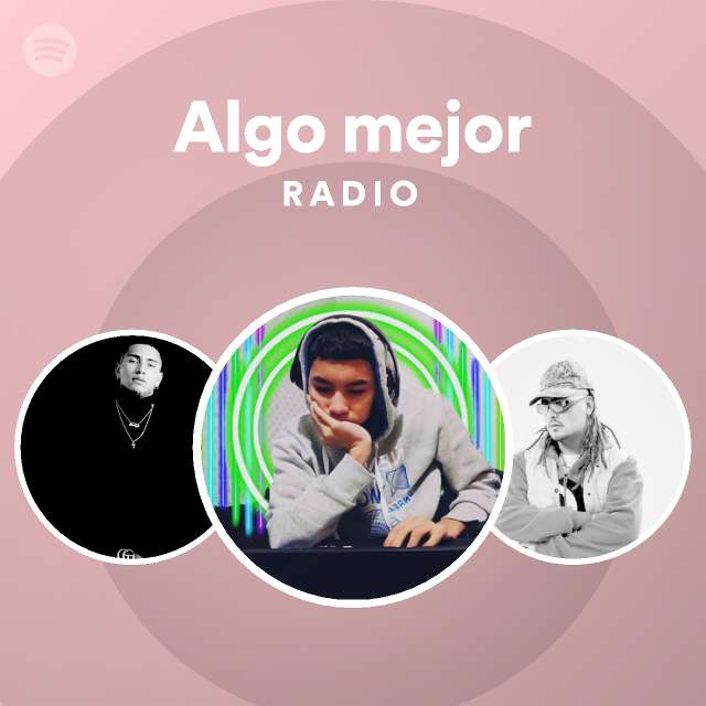 Algo Mejor Radio | Spotify Playlist