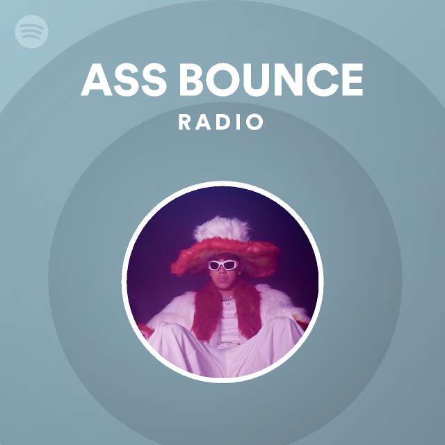 Ass Bounce Radio Playlist By Spotify Spotify