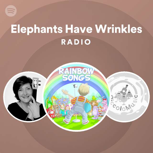 Elephants Have Wrinkles Radio playlist by Spotify Spotify