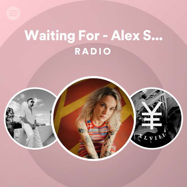Waiting For - Alex Schulz Remix Radio - playlist by Spotify | Spotify
