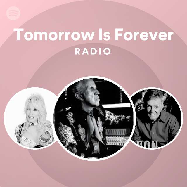 Tomorrow Is Forever Radio - playlist by Spotify | Spotify