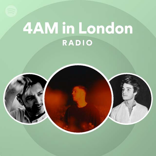 4AM in London Radio - playlist by Spotify | Spotify