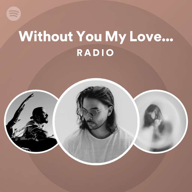 Without You My Love (Trivecta Remix) Radio - playlist by Spotify | Spotify