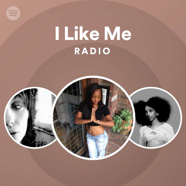 I Like Me Radio - playlist by Spotify | Spotify
