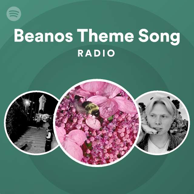 Beanos Theme Song Radio playlist by Spotify Spotify