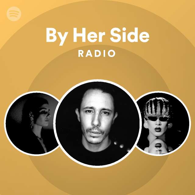 By Her Side Radio Playlist By Spotify Spotify