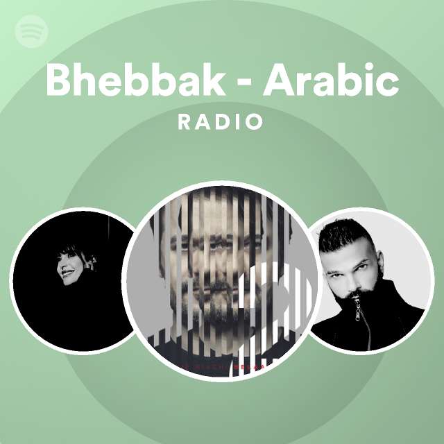 Bhebbak - Arabic Radio - playlist by Spotify | Spotify