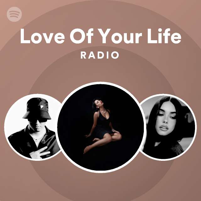 Love Of Your Life Radio Spotify Playlist