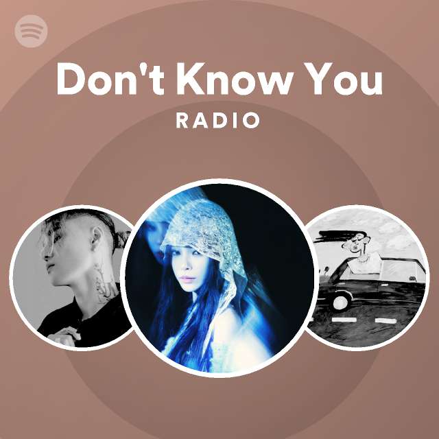 Don't Know You Radio - playlist by Spotify | Spotify