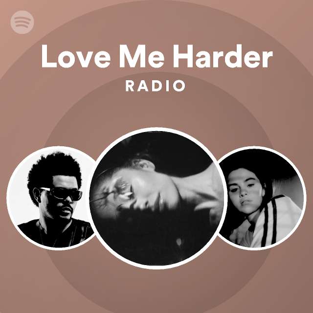Love Me Harder Radio - playlist by Spotify | Spotify
