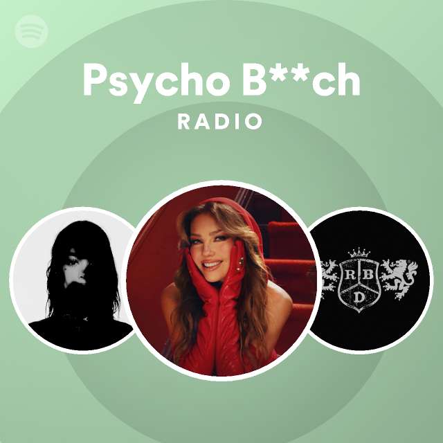 Psycho B**ch Radio - Playlist By Spotify | Spotify