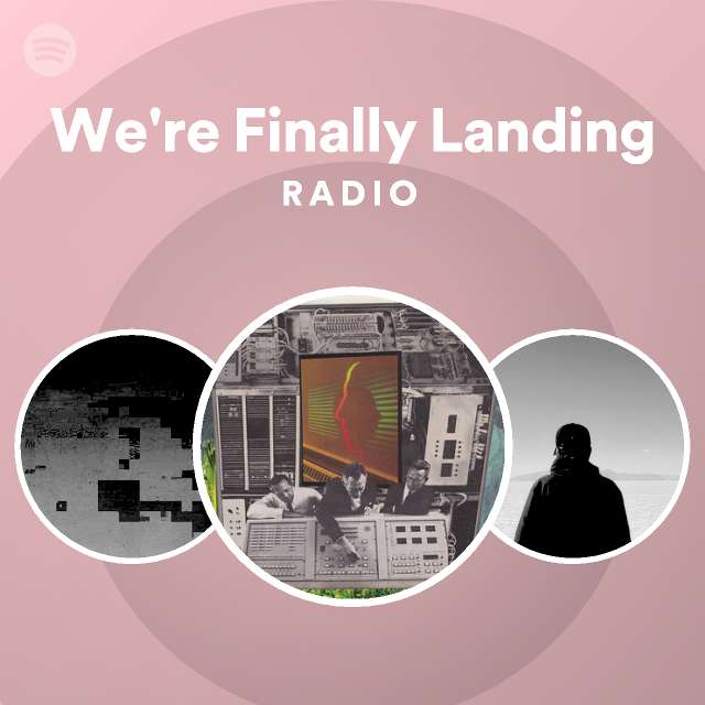 We're Finally Landing Radio - playlist by Spotify | Spotify