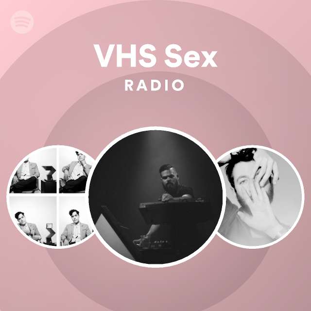 Vhs Sex Radio Playlist By Spotify Spotify 5930