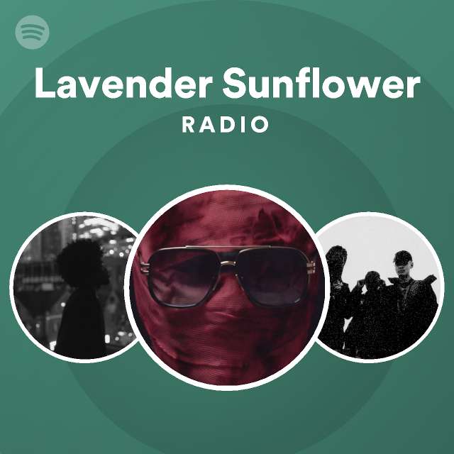 Lavender Sunflower Radio - playlist by Spotify | Spotify