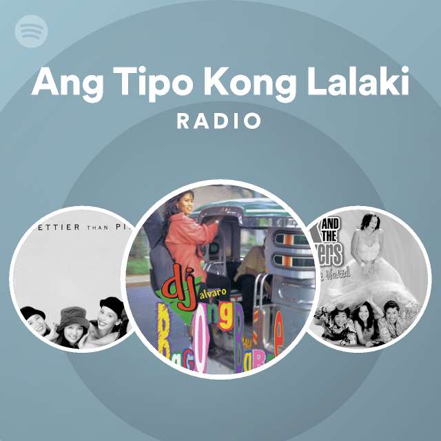 Ang Tipo Kong Lalaki Radio Playlist By Spotify Spotify 9326