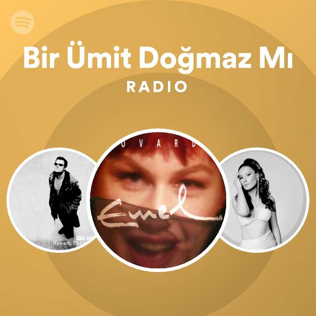 Bir Ümit Doğmaz Mı Radio Playlist By Spotify Spotify