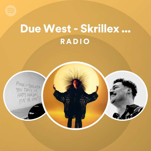 due-west-skrillex-remix-radio-playlist-by-spotify-spotify