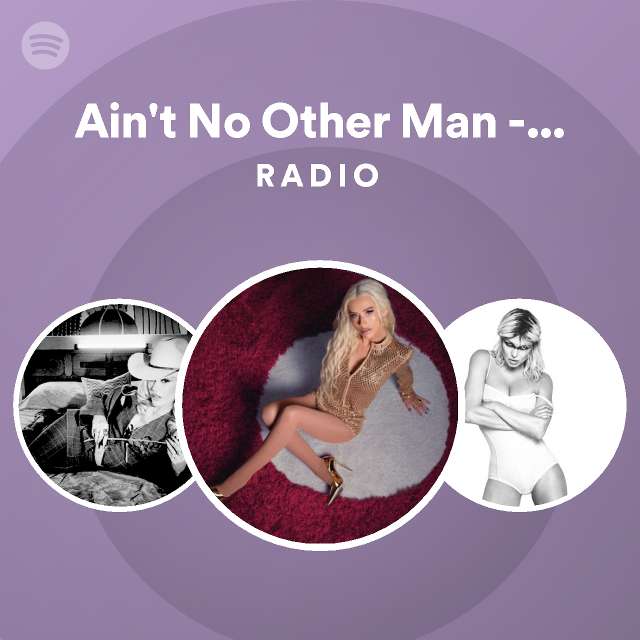 Ain't No Other Man - Junior Vasquez Radio Mix Radio - playlist by