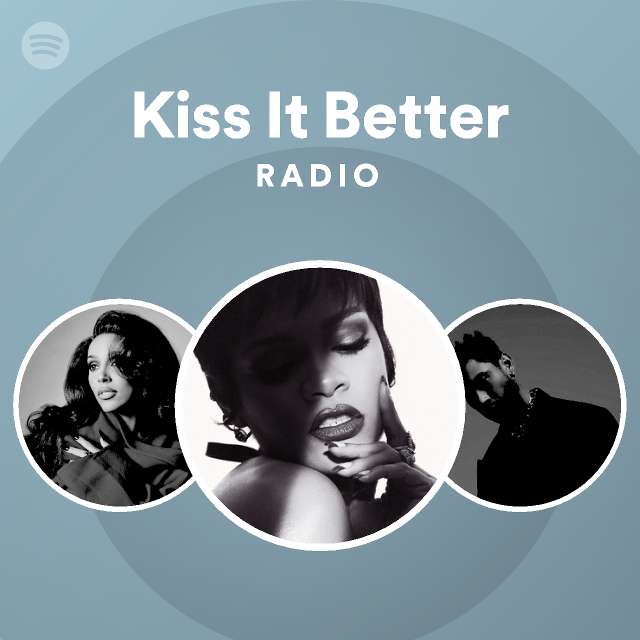 Kiss It Better Radio - playlist by Spotify | Spotify