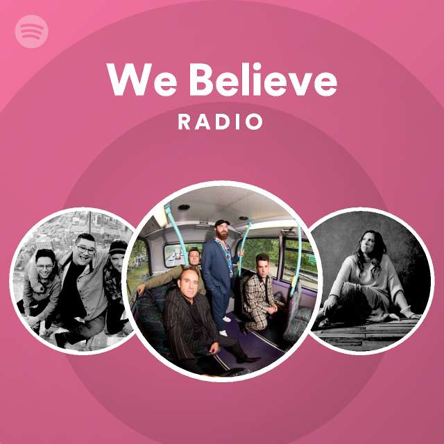 We Believe Radio - playlist by Spotify | Spotify