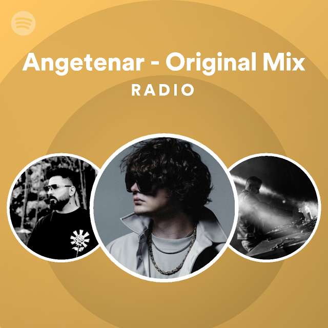 Angetenar - Original Mix Radio - playlist by Spotify | Spotify