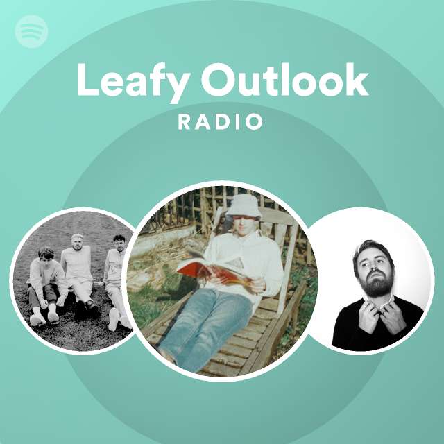 Leafy Outlook Radio - Playlist By Spotify 