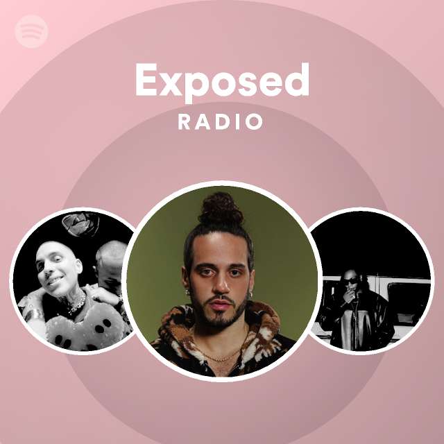 Exposed Radio Playlist By Spotify Spotify