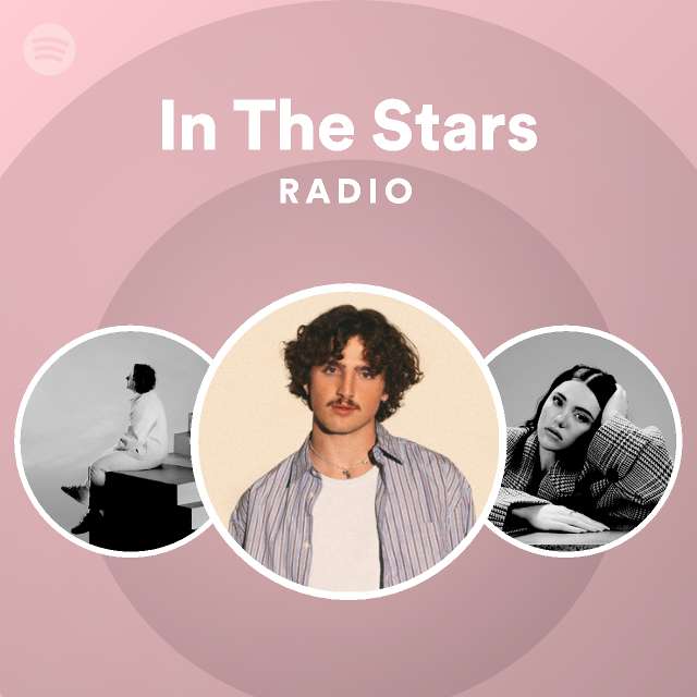 In The Stars Radio - Playlist By Spotify | Spotify