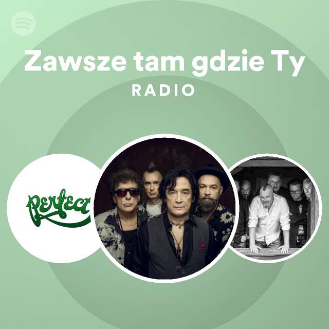 Zawsze Tam Gdzie Ty Radio Playlist By Spotify Spotify